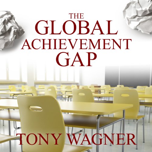 The Global Achievement Gap Audiobook By Tony Wagner cover art