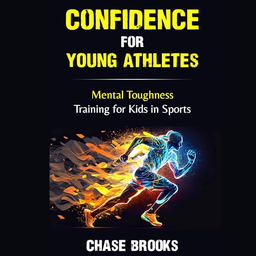 Confidence for Young Athletes Audiobook By Chase Brooks cover art