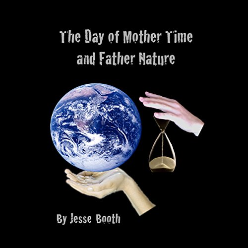 The Day of Mother Time and Father Nature Audiolibro Por Jesse Booth arte de portada