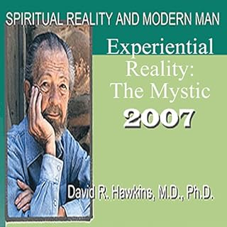 Spiritual Reality and Modern Man: Experiential Reality: The Mystic Audiobook By David R. Hawkins MD cover art