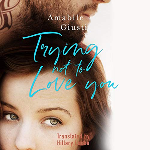 Trying Not to Love You Audiolivro Por Amabile Giusti, Hillary Locke - translator capa