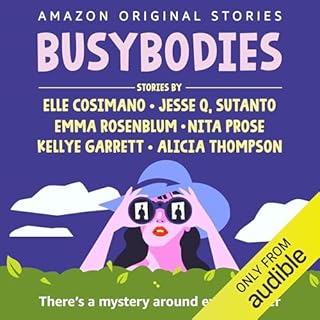 Busybodies Audiobook By Elle Cosimano, Jesse Q. Sutanto, Emma Rosenblum, Nita Prose, Kellye Garrett, Alicia Thompson cover ar