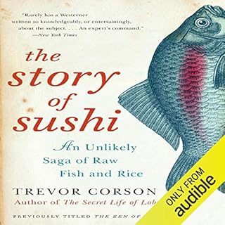 The Story of Sushi Audiobook By Trevor Corson cover art