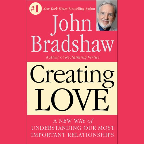 Creating Love Audiolibro Por John Bradshaw arte de portada