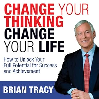 Change Your Thinking, Change Your Life Audiobook By Brian Tracy cover art