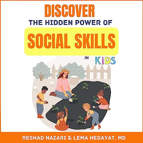 Discover the Hidden Power of Social Skills in Kids Audiobook By Reshad Nazari, Lema Hedayat M.D. cover art