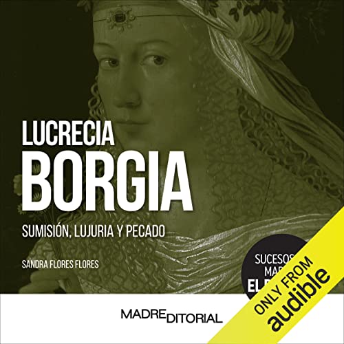 Lucrecia Borgia (Spanish Edition) Audiobook By Sandra Flores Flores cover art