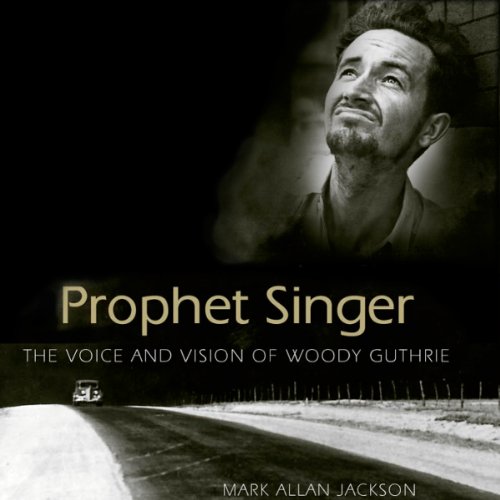 Prophet Singer: The Voice and Vision of Woody Guthrie cover art