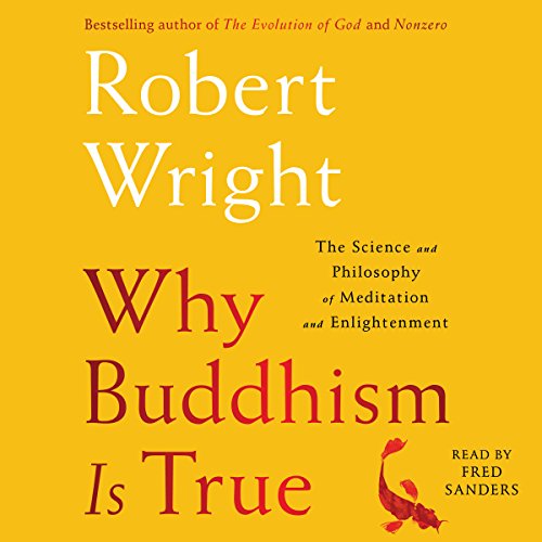 Why Buddhism Is True Audiobook By Robert Wright cover art