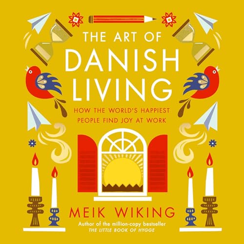 The Art of Danish Living Audiobook By Meik Wiking cover art