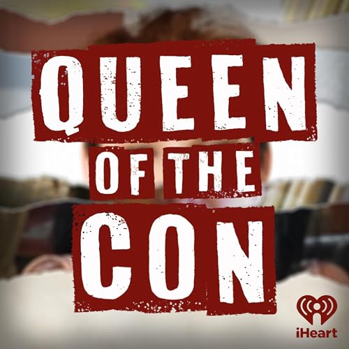 Queen of the Con Podcast By iHeartPodcasts and AYR Media cover art