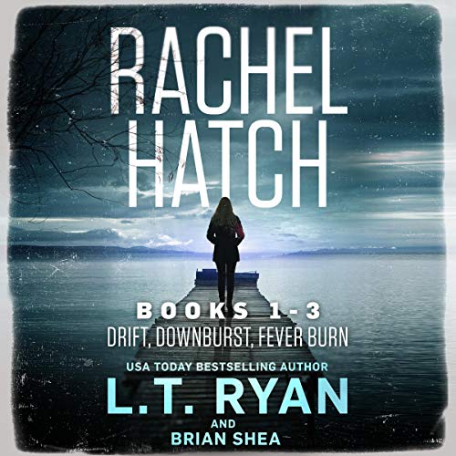 Rachel Hatch Series Books 1-3 Audiobook By L.T. Ryan, Brian Shea cover art