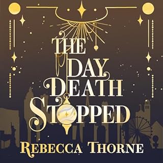 The Day Death Stopped Audiolibro Por Rebecca Thorne arte de portada