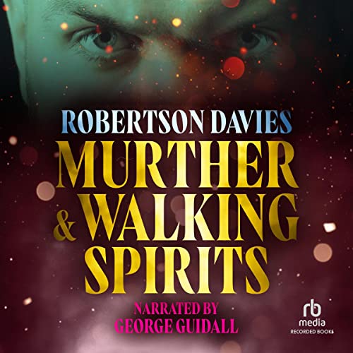 Murther and Walking Spirits Audiobook By Robertson Davies cover art