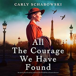 All the Courage We Have Found Audiolibro Por Carly Schabowski arte de portada