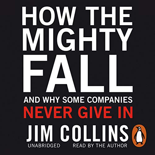 How the Mighty Fall: And Why Some Companies Never Give In cover art