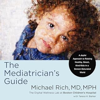 The Mediatrician's Guide Audiobook By Michael Rich MD MPH, Teresa Barker - contributor cover art