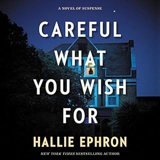 Careful What You Wish For Audiobook By Hallie Ephron cover art