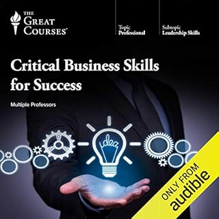 Critical Business Skills for Success Audiobook By The Great Courses, Clinton O. Longenecker, Eric Sussman, Michael A. Roberto