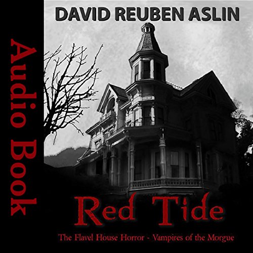 Red Tide - Vampires of the Morgue: The Flavel House Horror Audiolivro Por David Reuben Aslin capa