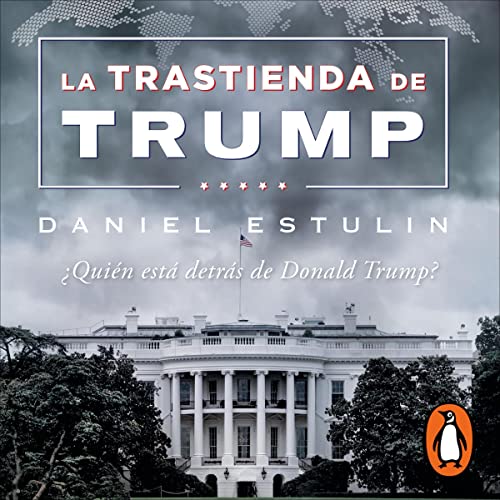 La trastienda de Trump [Trump’s Back Room] Audiolibro Por Daniel Estulin arte de portada