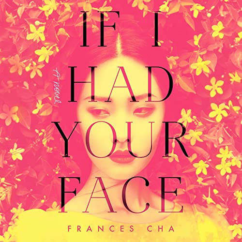 If I Had Your Face Audiobook By Frances Cha cover art