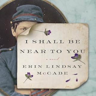 I Shall Be Near to You Audiobook By Erin Lindsay McCabe cover art