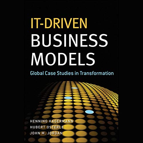 IT-Driven Business Models Audiobook By Henning Kagermann, Hubert Osterle, John M. Jordan cover art