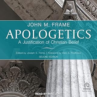 Apologetics (2nd Edition) Audiobook By John M. Frame, Joseph E. Torres - editor, Vern S. Poythress - foreword cover art