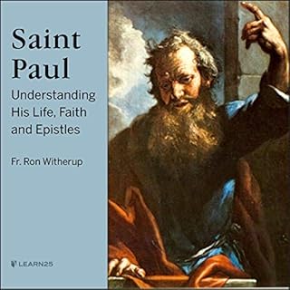 Saint Paul: Understanding His Life, Faith and Epistles Audiobook By Ron Witherup cover art