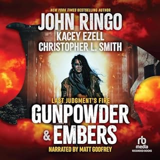 Gunpowder & Embers Audiobook By John Ringo, Kacey Ezell, Christopher L. Smith cover art