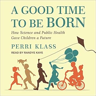 A Good Time to Be Born Audiolibro Por Perri Klass arte de portada