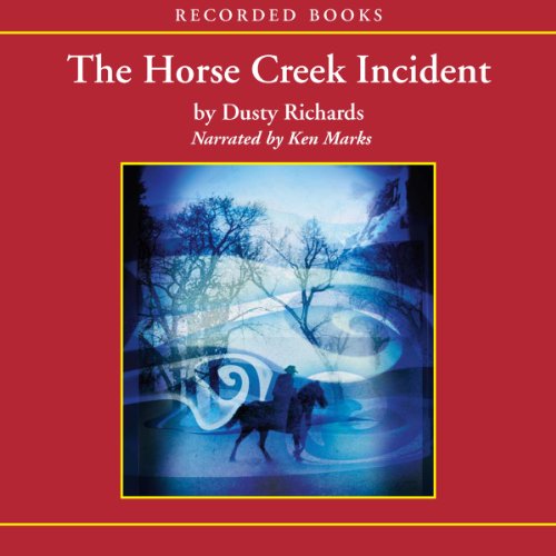 The Horse Creek Incident Audiobook By Dusty Richards cover art