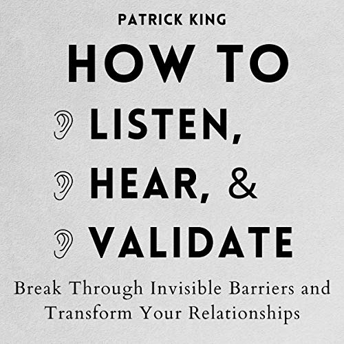 How to Listen, Hear, and Validate Audiobook By Patrick King cover art