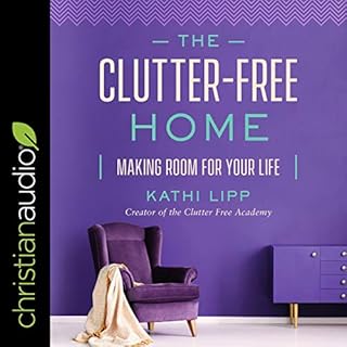 The Clutter-Free Home Audiolibro Por Kathi Lipp arte de portada