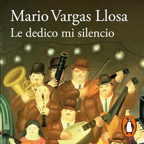 Le dedico mi silencio [I Dedicate My Silence to You] Audiobook By Mario Vargas Llosa cover art