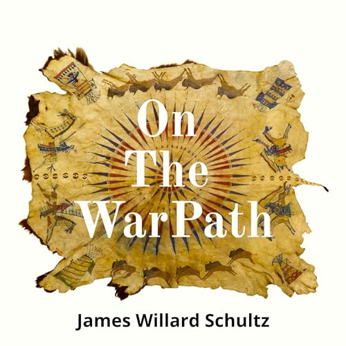 On the War Path Audiobook By James Willard Schultz cover art