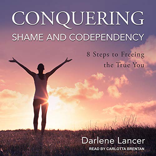 Conquering Shame and Codependency Audiobook By Darlene Lancer cover art