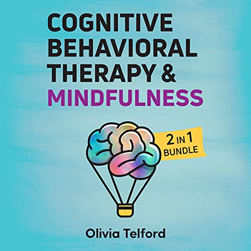 Cognitive Behavioral Therapy and Mindfulness: 2 in 1 Bundle Audiobook By Olivia Telford cover art