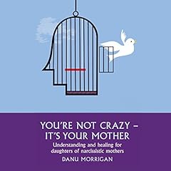 You're Not Crazy - It's Your Mother Audiobook By Danu Morrigan cover art