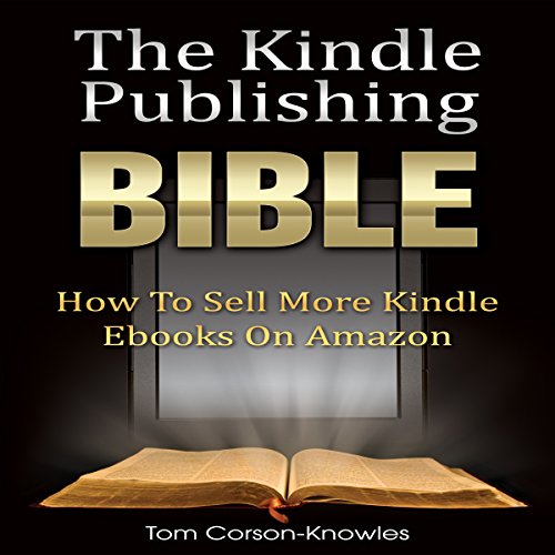 The Kindle Publishing Bible Audiobook By Tom Corson-Knowles cover art