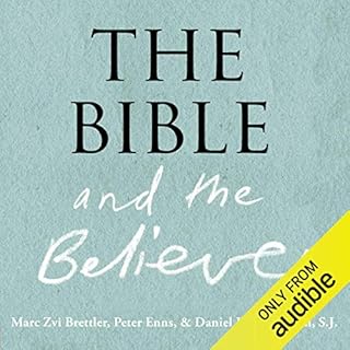 The Bible and the Believer Audiobook By Marc Zvi Brettler, Peter Enns, Daniel J. Harrington cover art