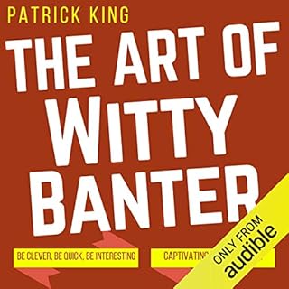 The Art of Witty Banter Audiobook By Patrick King cover art