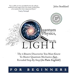 Quantum Physics for Beginners, Into the Light Audiolibro Por John Stoddard arte de portada