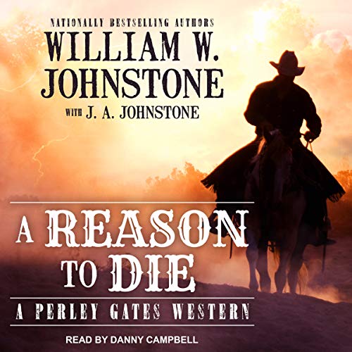 A Reason to Die Audiobook By William W. Johnstone, J.A. Johnstone - with cover art