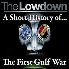 The Lowdown: A Short History of the First Gulf War cover art