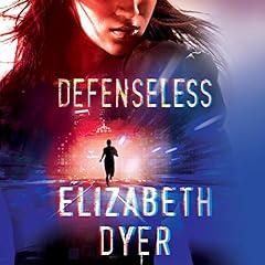 Defenseless Audiobook By Elizabeth Dyer cover art