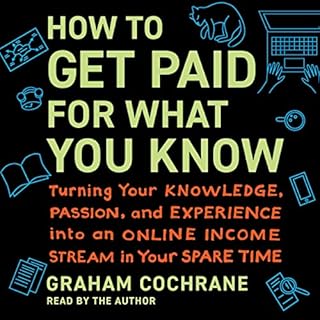 How to Get Paid for What You Know Audiobook By Graham Cochrane cover art