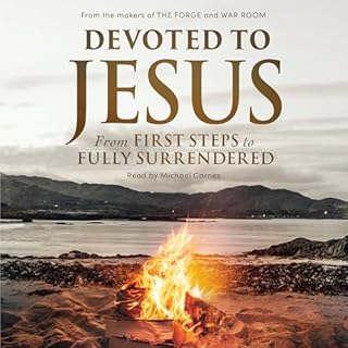 Devoted to Jesus Audiobook By Alex Kendrick, Stephen Kendrick cover art