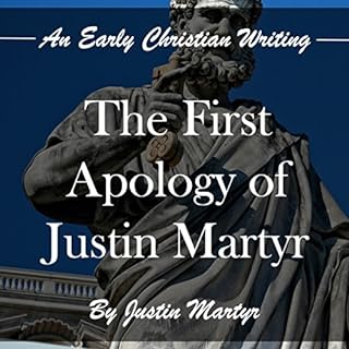 The First Apology of Justin Martyr Audiobook By Justin Martyr cover art